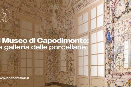 Domenica 1 Novembre - Il Museo di Capodimonte: la galleria delle porcellane